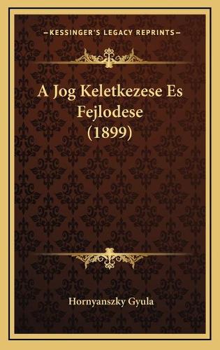 A Jog Keletkezese Es Fejlodese (1899)