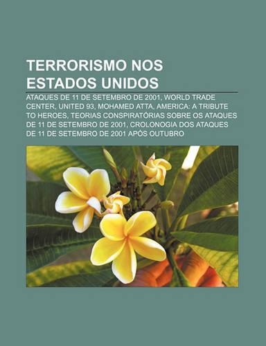 Terrorismo Nos Estados Unidos: Ataques de 11 de Setembro de 2001, World Trade Center, United 93, Mohamed Atta, America: A Tribute to Heroes(Portuguese)