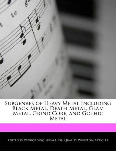 Subgenres of Heavy Metal Including Black Metal, Death Metal, Glam Metal, Grind Core, and Gothic Metal