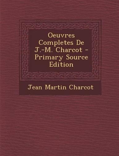 Oeuvres Completes de J.-M. Charcot