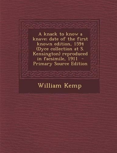 A Knack to Know a Knave; Date of the First Known Edition, 1594 (Dyce Collection at S. Kensington) Reproduced in Facsimile, 1911 - Primary Source EDI: (English)