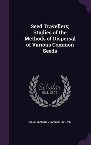 Seed Travellers; Studies of the Methods of Dispersal of Various Common Seeds