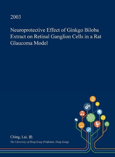 Neuroprotective Effect of Ginkgo Biloba Extract on Retinal Ganglion Cells in a Rat Glaucoma Model