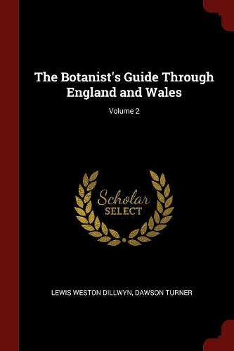 The Botanist's Guide Through England and Wales; Volume 2