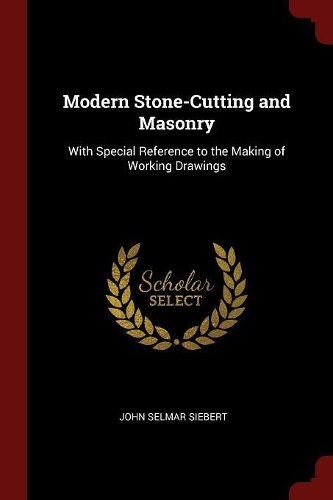 Modern Stone-Cutting and Masonry