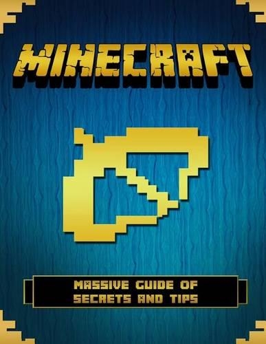 Minecraft: Massive Guide of Secrets and Tips