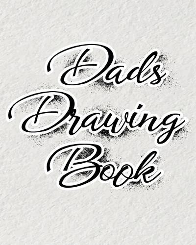 Dads Drawing Book