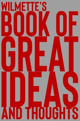 Wilmette's Book of Great Ideas and Thoughts
