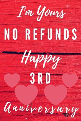 I'm Yours No Refunds Happy 3rd Anniversary