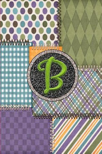 B: Monogram Initial B Notebook Journal Colorful Quilt Fabric Pattern