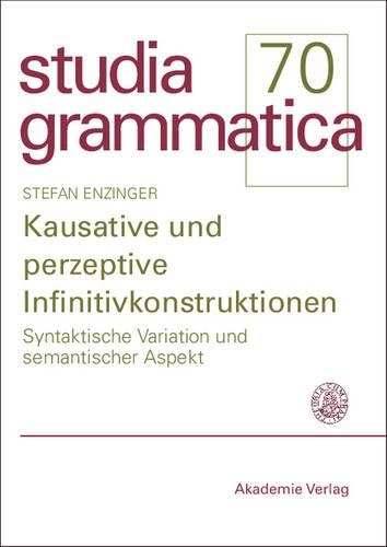 Kausative Und Perzeptive Infinitivkonstruktionen: (70 Studia Grammatica)