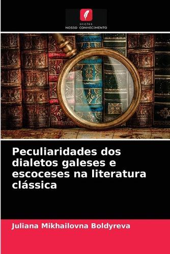 Peculiaridades dos dialetos galeses e escoceses na literatura clássica