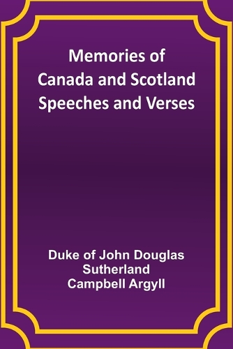 Memories of Canada and Scotland - Speeches and Verses