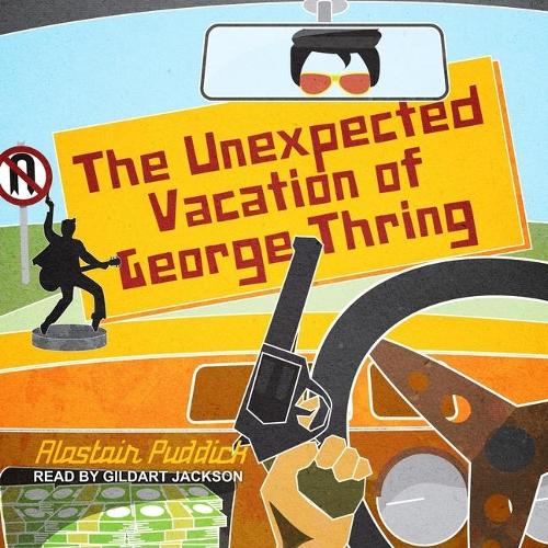 The Unexpected Vacation of George Thring Lib/E