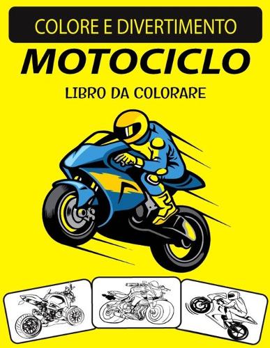 Motociclo Libro Da Colorare: Libro da colorare per motociclisti con disegni unici in edizione ampliata per adulti