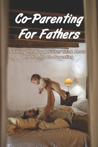 Co-Parenting For Fathers