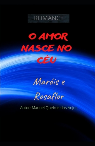 O amor nasce no céu: Maróis e Rosaflor