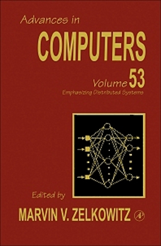 Emphasizing Distributed Systems: Volume 53(Volume 53 Advances in Computers)