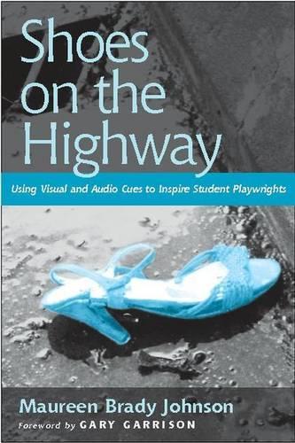 Shoes on the Highway: Using Visual and Audio Cues to Inspire Student Playwrights(English)