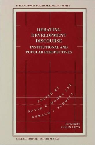 Debating Development Discourse: Institutional and Popular Perspectives(International Political Economy Series)