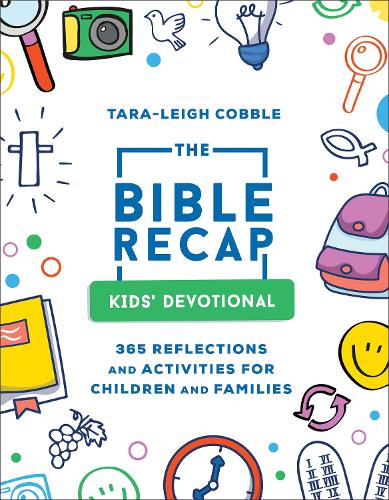 The Bible Recap Kids` Devotional – 365 Reflections and Activities for Children and Families