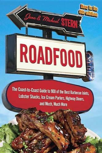 Roadfood: The Coast-To-Coast Guide to 900 of the Best Barbecue Joints, Lobster Shacks, Ice Cream Parlors, Highway Diners, and Much, Much More, Now in Its 9th 
