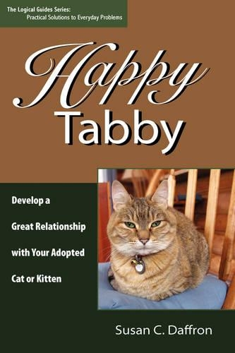 Happy Tabby: Develop a Great Relationship with Your Adopted Cat or Kitten(Logical Guides)