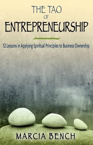 The Tao of Entrepreneurship: 52 Lessons in Applying Spiritual Principles to Business Ownership(English)