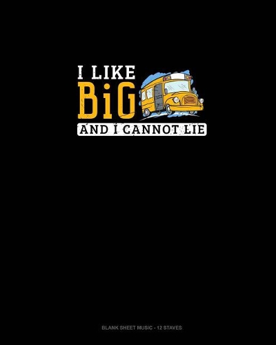 I Like Big And I Cannot Lie