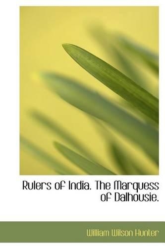 Rulers of India. the Marquess of Dalhousie.