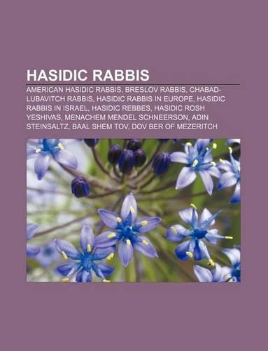 Hasidic Rabbis: American Hasidic Rabbis, Breslov Rabbis, Chabad-Lubavitch Rabbis, Hasidic Rabbis in Europe, Hasidic Rabbis in Israel(English)