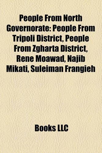 People from North Governorate: People from Tripoli District, People from Zgharta District, Ren Moawad, Najib Mikati, Suleiman Frangieh(English)