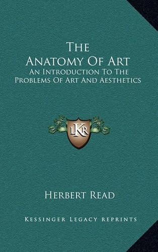 The Anatomy of Art: An Introduction to the Problems of Art and Aesthetics