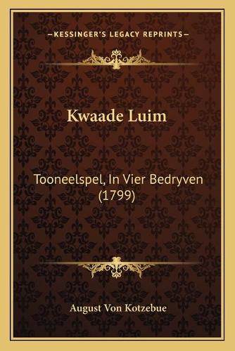Kwaade Luim: Tooneelspel, In Vier Bedryven (1799)(Chinese)