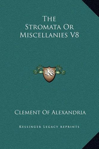 The Stromata Or Miscellanies V8