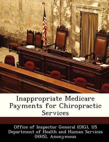 Inappropriate Medicare Payments for Chiropractic Services: (English)
