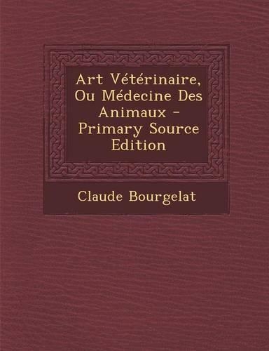 Art Vétérinaire, Ou Médecine Des Animaux