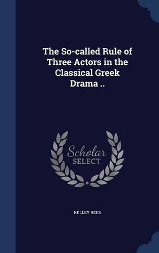 The So-called Rule of Three Actors in the Classical Greek Drama ..