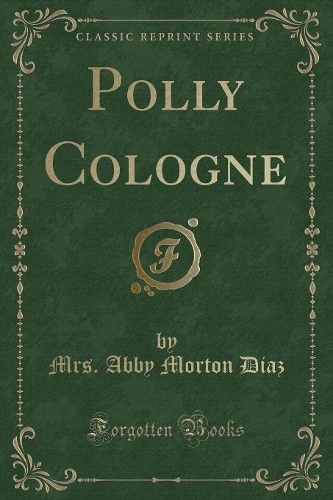 Polly Cologne (Classic Reprint)