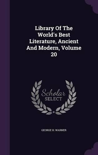 Library Of The World's Best Literature, Ancient And Modern, Volume 20