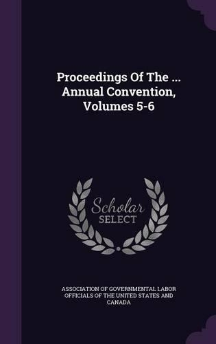 Proceedings of the ... Annual Convention, Volumes 5-6