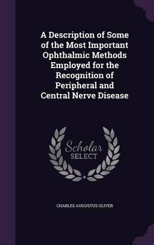 Description of Some of the Most Important Ophthalmic Methods Employed for the Recognition of Peripheral and Central Nerve Disease: (English)