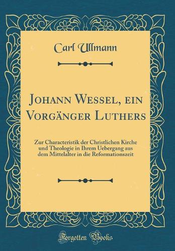 Johann Wessel, Ein Vorgänger Luthers
