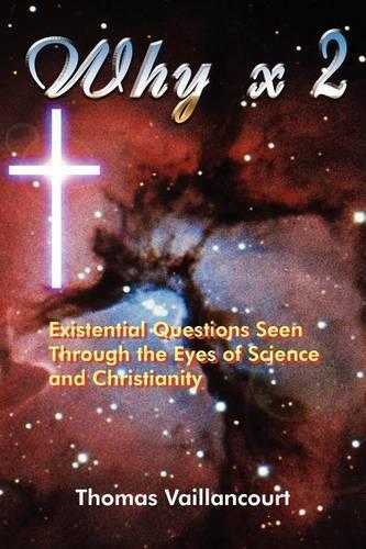 Why X 2: Existential Questions Seen Through the Eyes of Science and Christianity(English)
