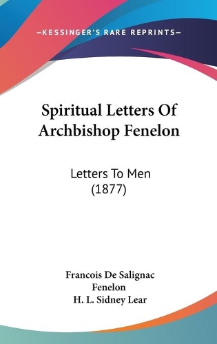 Spiritual Letters Of Archbishop Fenelon: Letters To Men (1877)(English)