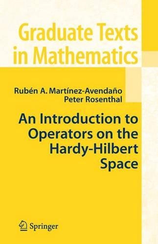 An Introduction to Operators on the Hardy-Hilbert Space: (237 Graduate Texts in Mathematics)