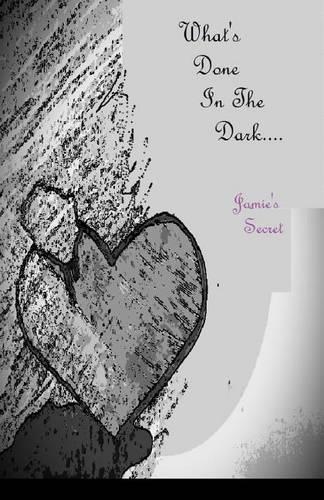 What's Done in the Dark....: Jamie's Secret(1 What's Done in the Dark)