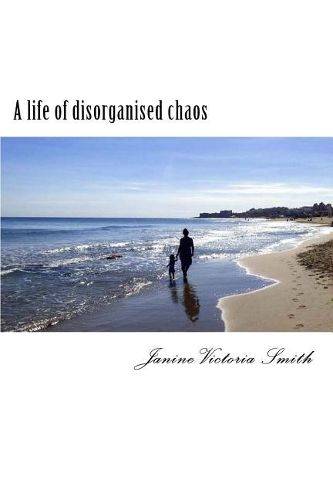 A Life of Disorganised Chaos