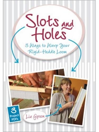 Slots and Holes Three Ways to Warp a Rigid-Heddle Loom DVD