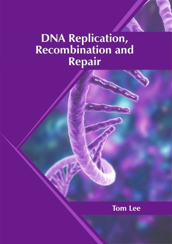 DNA Replication, Recombination and Repair